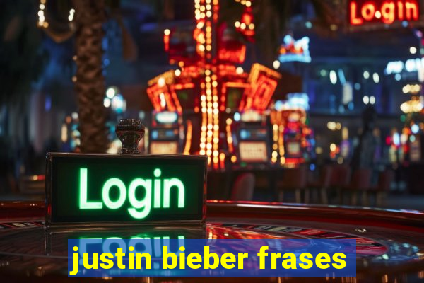 justin bieber frases